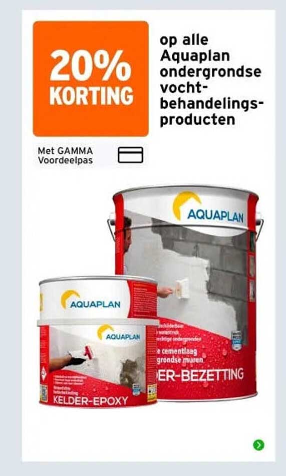 20% KORTING op alle Aquaplan ondergrondse vocht-behandelingsproducten Met GAMMA Voordeelpas