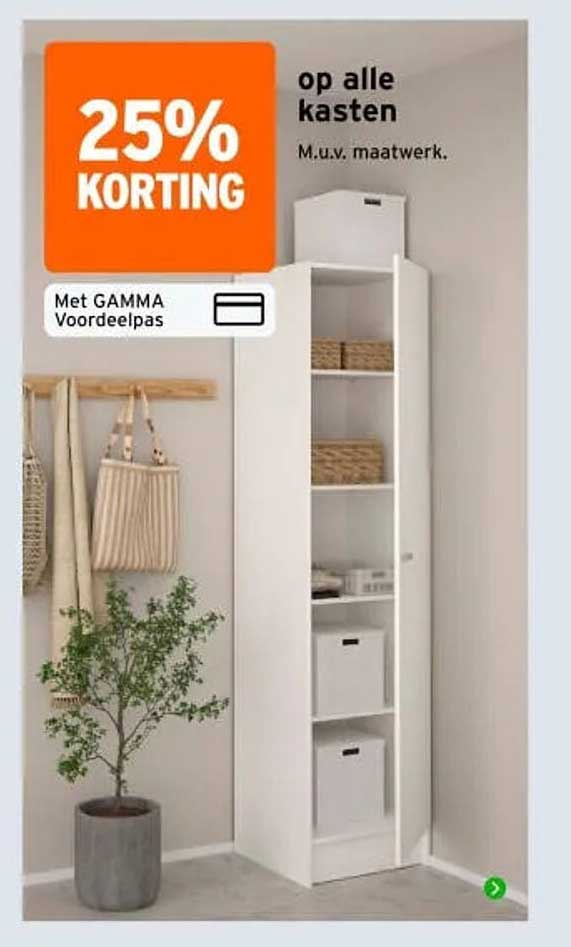 25% KORTING op alle kasten M.u.v. maatwerk. Met GAMMA Voordeelpas