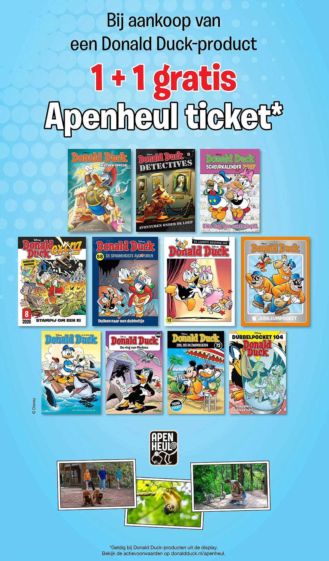 Bij aankoop van een Donald Duck-product 1 + 1 gratis Apenheul ticket*
