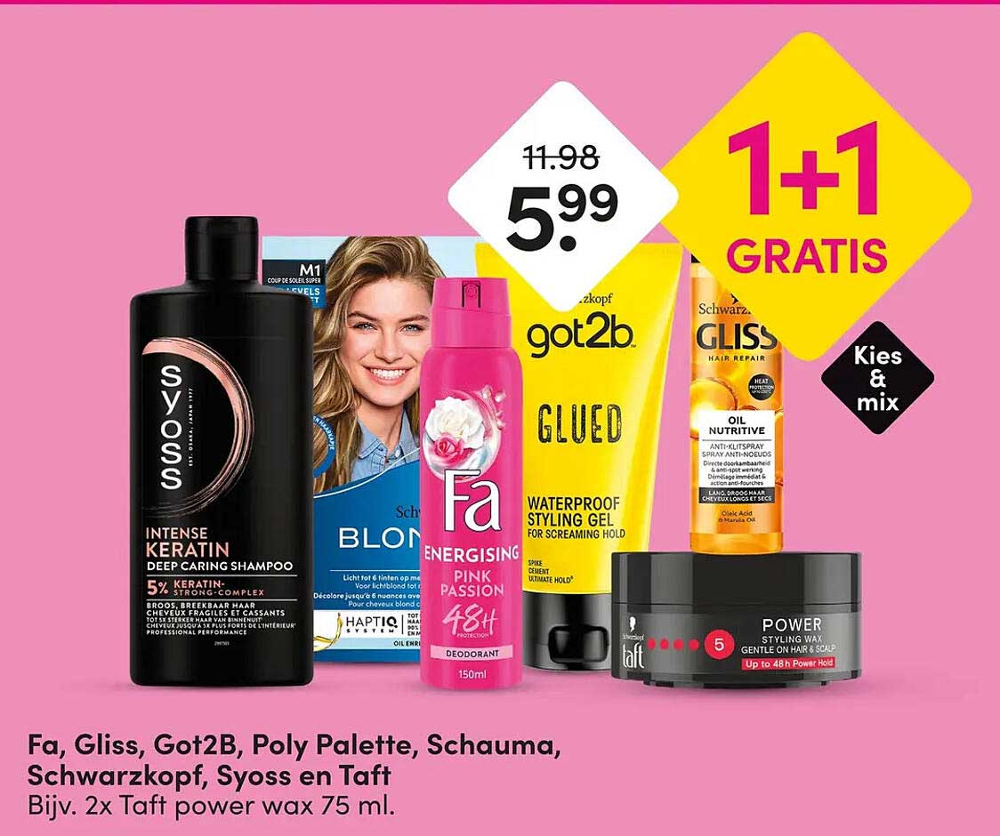 Fa, Gliss, Got2B, Poly Palette, Schauma, Schwarzkopf, Syoss en Taff 1+1 GRATIS