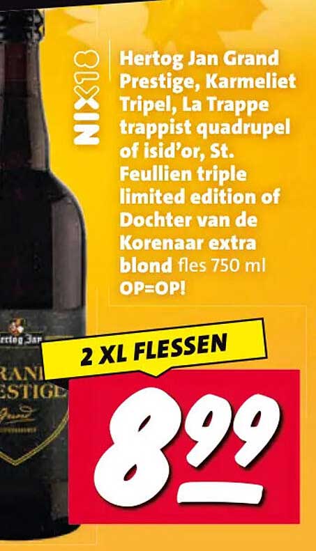 Hertog Jan Grand Prestige, Karmeliet Tripel, La Trappe trappist quadrupel of isid’or, St. Feuillien triple limited edition of Dochter van de Korenaar extra blond fles 750 ml OP=OP! 2 XL FLESSEN