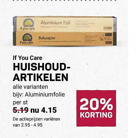 If You Care HUISHOUD-ARTIKELEN alle varianten bijv: Aluminiumfolie per stuk 20% KORTING