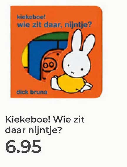 Kiekeboe! Wie zit daar nijntje?
