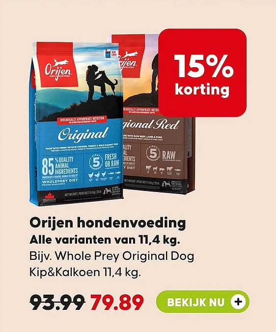 Orijen hondenvoeding Alle varianten van 11,4 kg. Bijv. Whole Prey Original Dog Kip&Kalkoen 11,4 kg. 15% korting