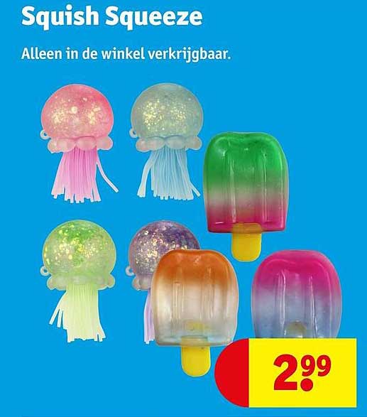 Squish Squeeze Alleen in de winkel verkrijgbaar.