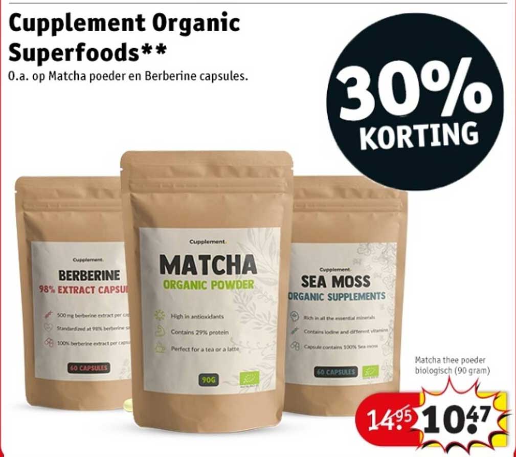 Cupplement Organic Superfoods** (O.a. op Matcha poeder en Berberine capsules)