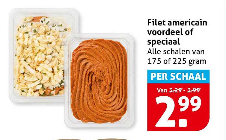 Filet americain voordeel of speciaal Alle schalen van 175 of 225 gram PER SCHAAL
