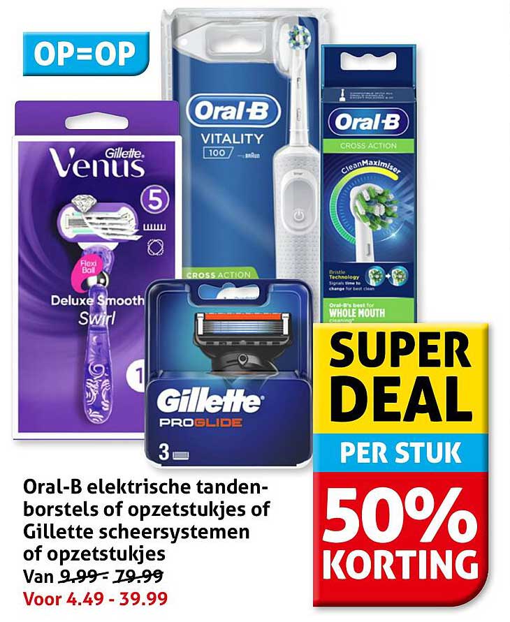 Oral-B elektrische tandenborstels of opzetstukjes of Gillette scheersystemen of opzetstukjes 50% KORTING