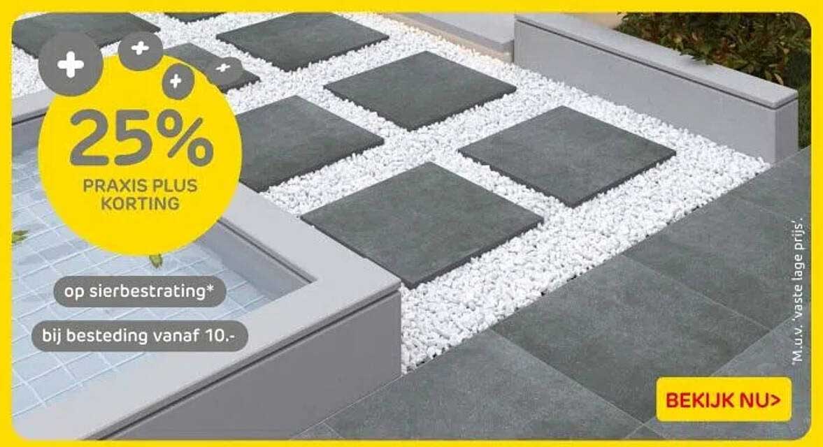 25% PRAKTIJS PLUS KORTING op sierbestrating bij besteding vanaf 10.-