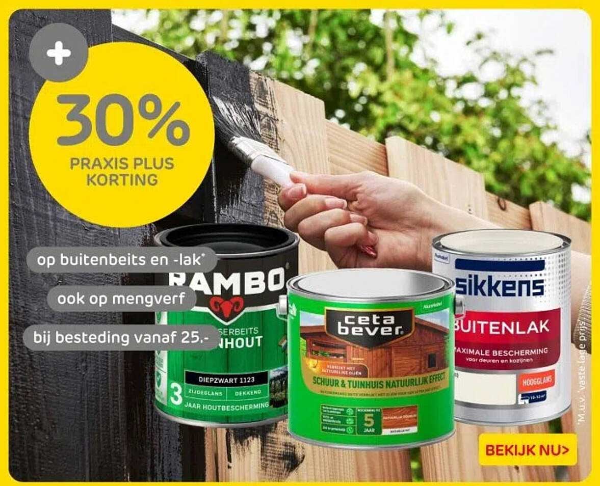 30% PRAxis Plus Korting op buitenbeits en -lak ook op mengverf bij besteding vanaf 25,-