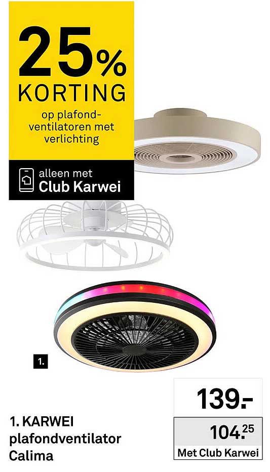 1. KARWEI plafondventilator Calima 25% KORTING op plafondventilatoren met verlichting alleen met Club Karwei
