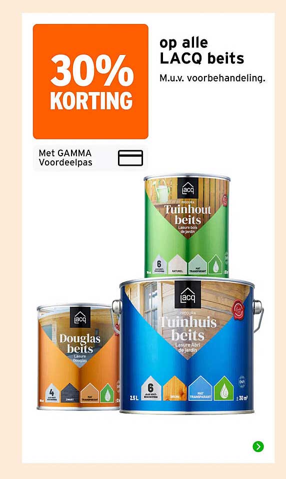 30% korting op alle LACQ beits M.u.v. voorbehandeling.