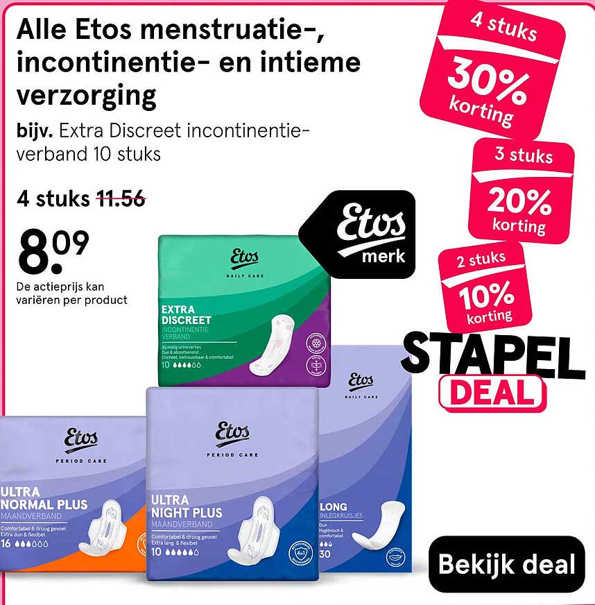 Alle Etos menstruatie-, incontinentie- en intieme verzorging bijv. Extra Discreet incontinentie-verband 10 stuks 4 stuks 30% korting 3 stuks 20% korting 2 stuks 10% korting STAPEL DEAL