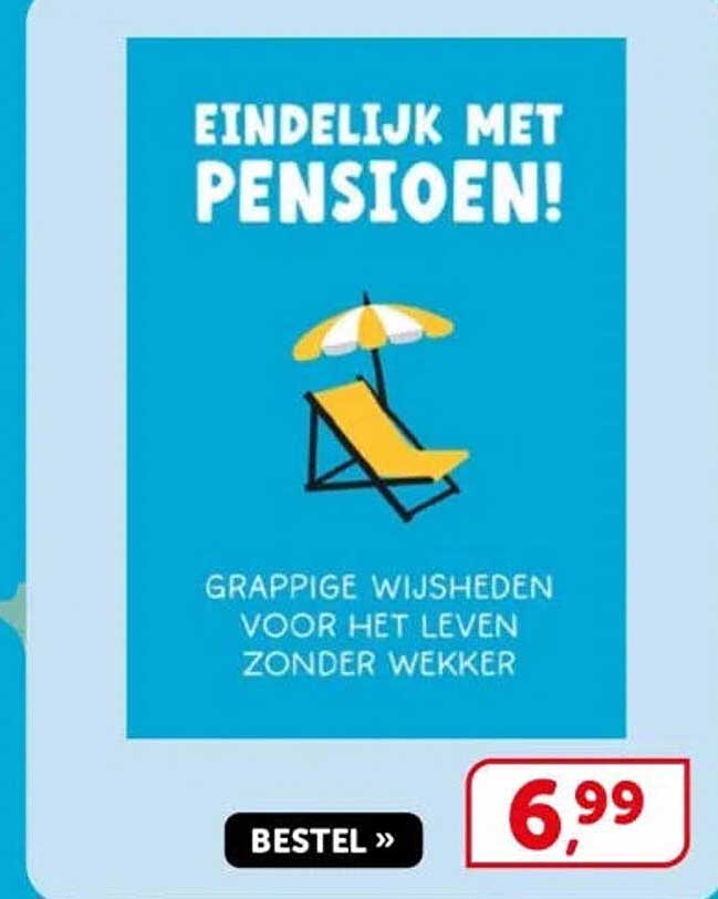 EINDELIJK MET PENSIOEN! GRAPPIGE WIJSHEDEN VOOR HET LEVEN ZONDER WEKKER