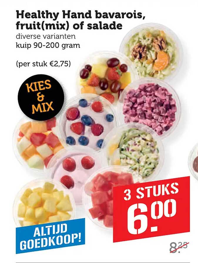 Healthy Hand bavarois, fruit(mix) of salade diverse varianten kuip 90-200 gram (per stuk €2,75) KIES & MIX