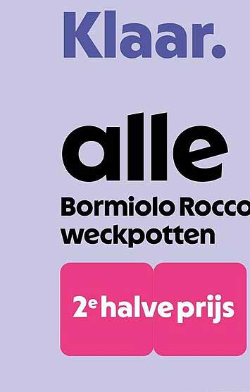 Klaar. alle Bormioli Rocco weckpotten 2e halve prijs