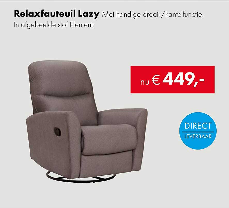 Relaxfauteuil Lazy Met handige draai-/kantelfunctie. In afgebeelde stof Element.