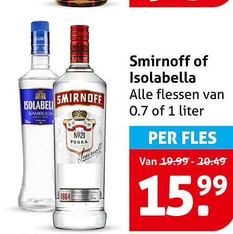 Smirnoff of Isolabella Alle flessen van 0.7 of 1 liter PER FLES