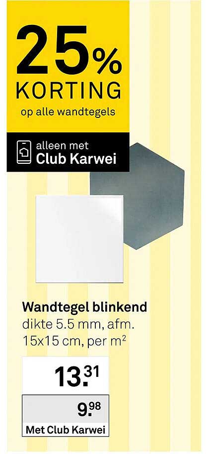 Wandtegel blinkend 25% KORTING op alle wandtegels alleen met Club Karwei