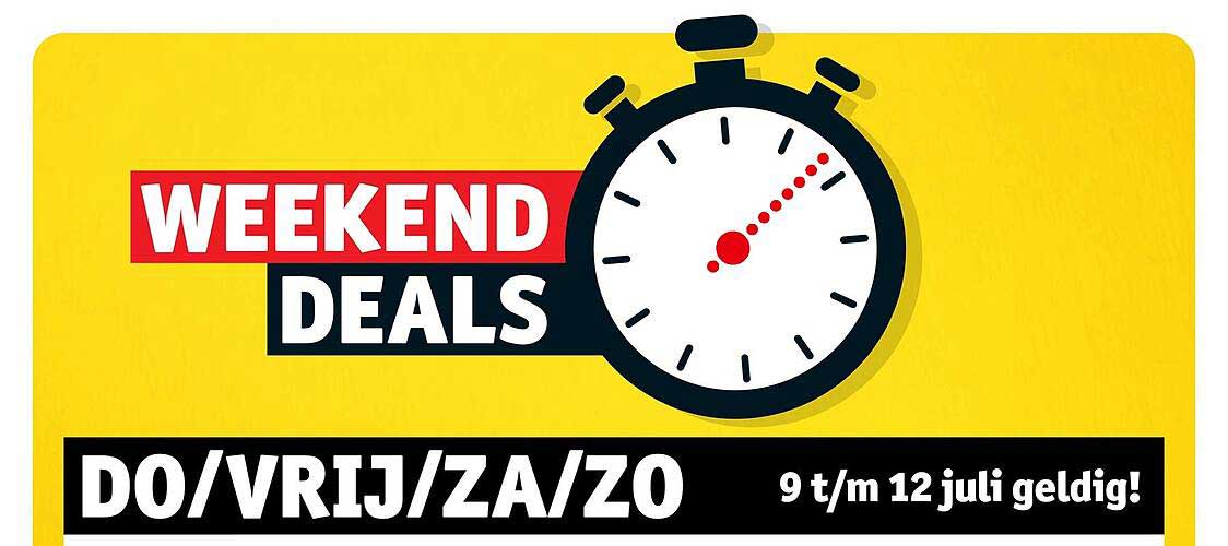 WEEKEND DEALS DO/VRIJ/ZA/ZO 9 t/m 12 juli geldig!