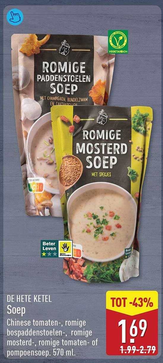 DE HETE KETEL Soep Chinese tomaten-, romige bospaddenstoelen-, romige mosterd-, romige tomaten- of pompoensoep. 570 ml. TOT -43%
