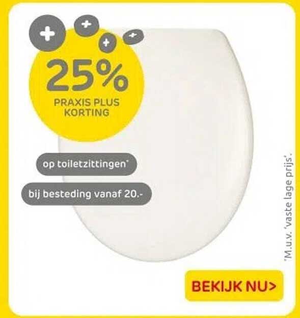25% PRAKTIJS PLUS KORTING op toiletzittingen bij besteding vanaf 20.-