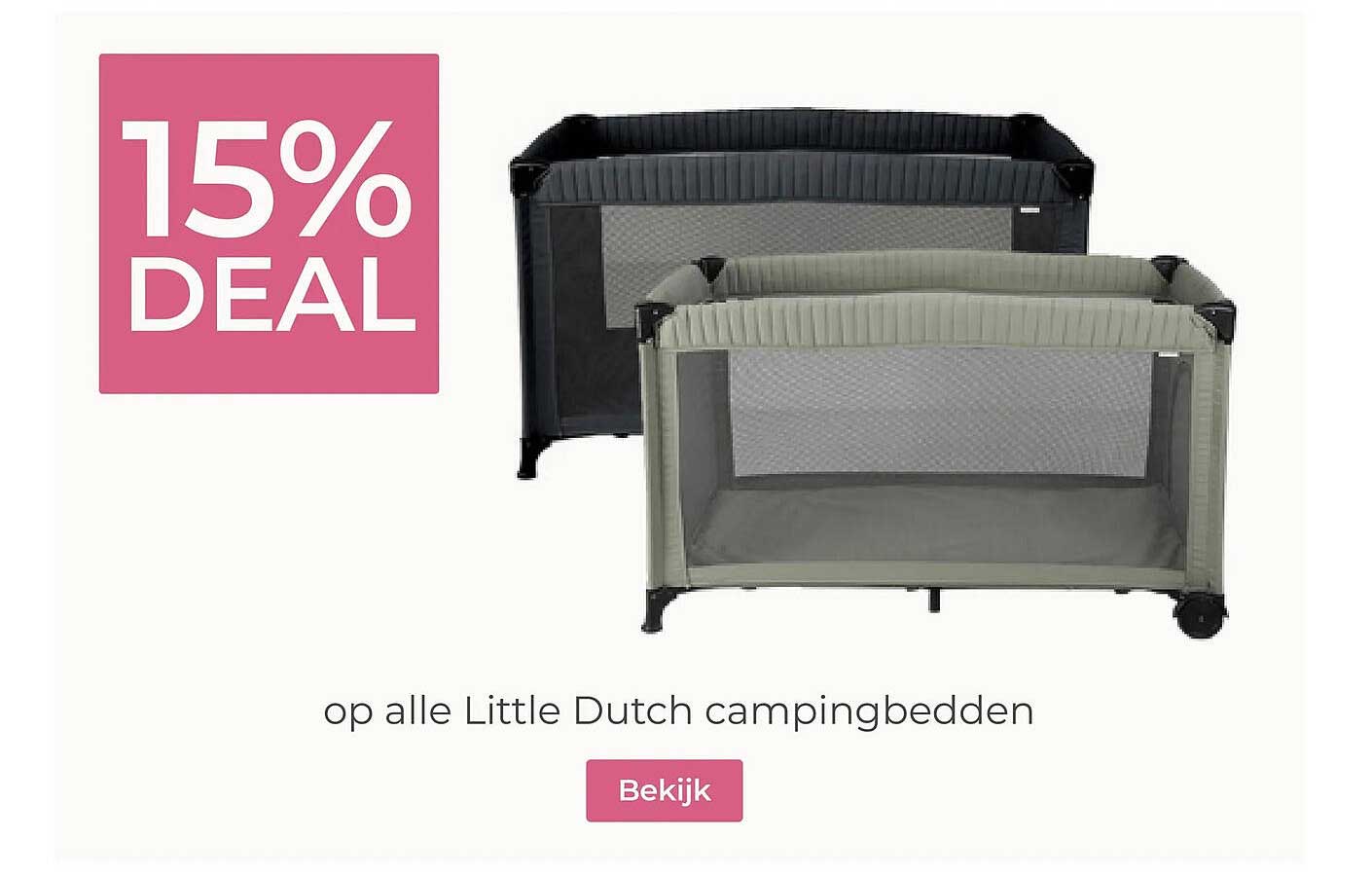 15% DEAL op alle Little Dutch campingbedden