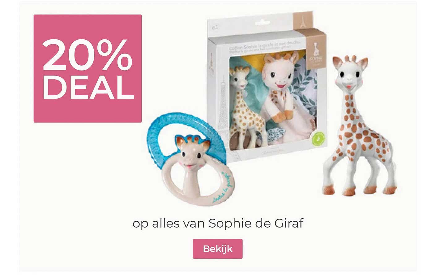 20% DEAL op alles van Sophie de Giraf