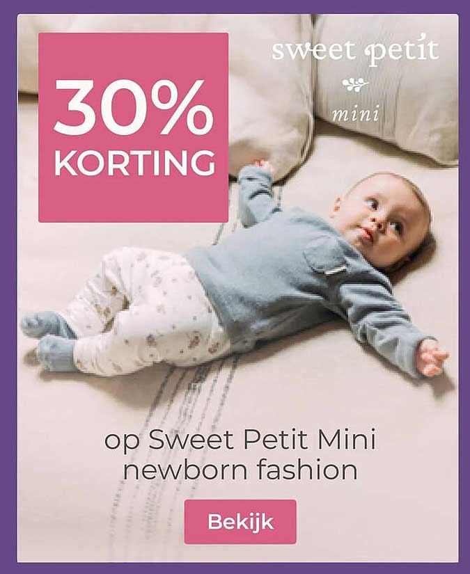 30% KORTING op Sweet Petit Mini newborn fashion