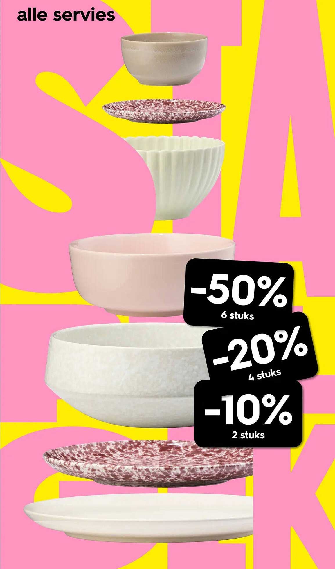 alle servies -50% 6 stuks -20% 4 stuks -10% 2 stuks