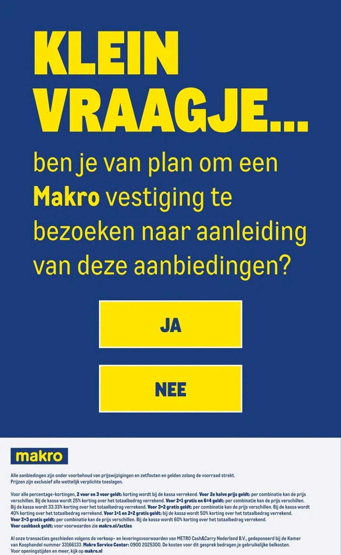 KLEIN VRAAGJE... ben je van plan om een Makro vestiging te bezoeken naar aanleiding van deze aanbiedingen?