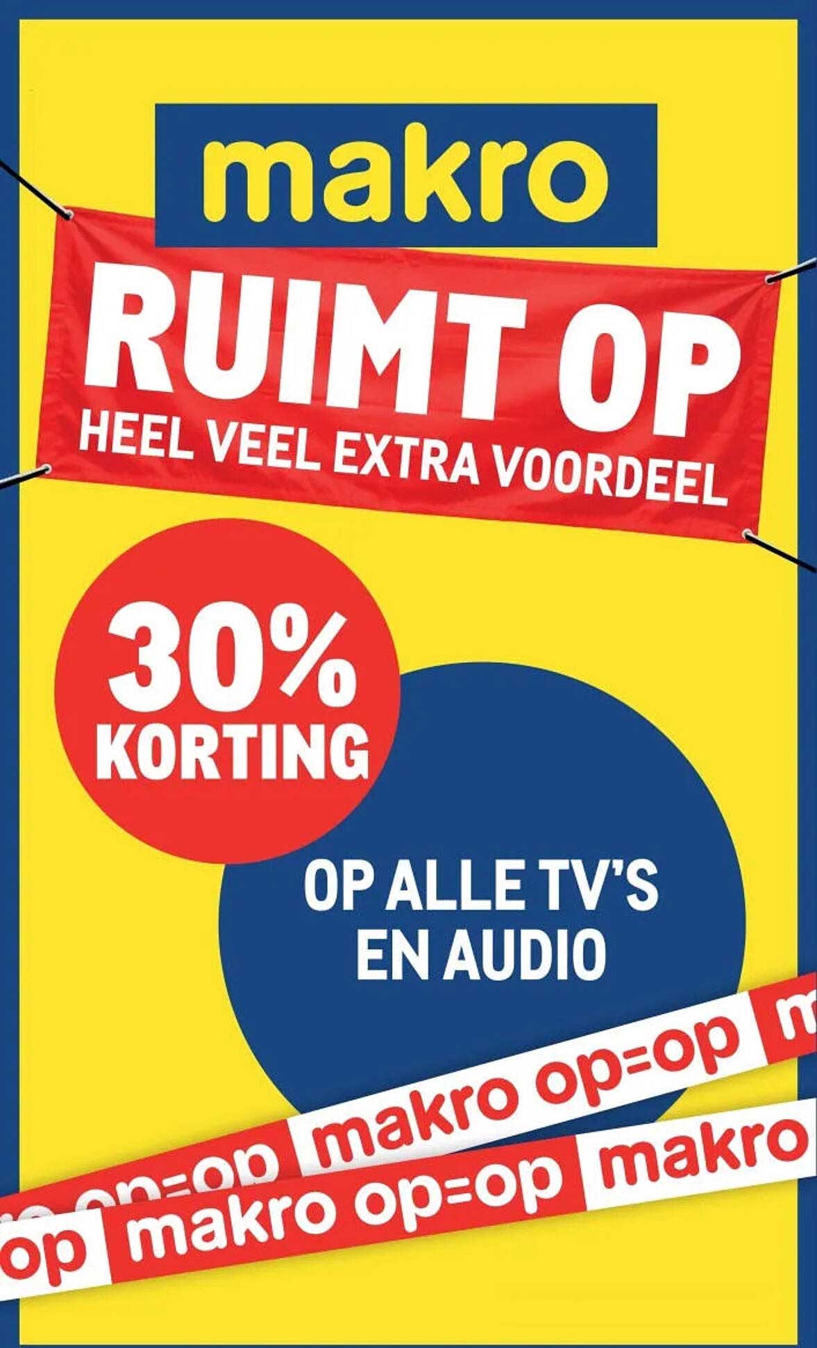RUIMT OP HEEL VEEL EXTRA VOORDEEL 30% KORTING OP ALLE TV'S EN AUDIO