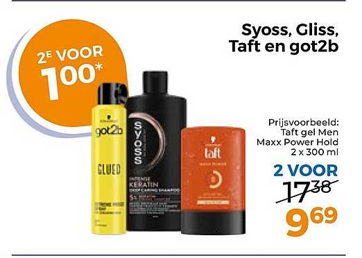 Syoss, Gliss, Taft en got2b 2E VOOR 1OO*