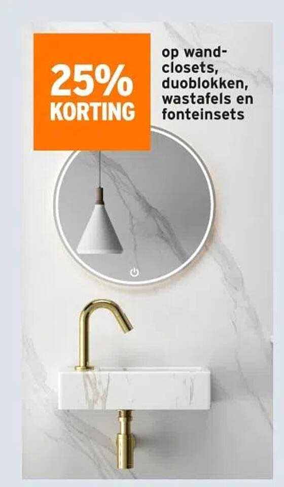 25% KORTING op wand-closets, duoblokken, wastafels en fonteinsets