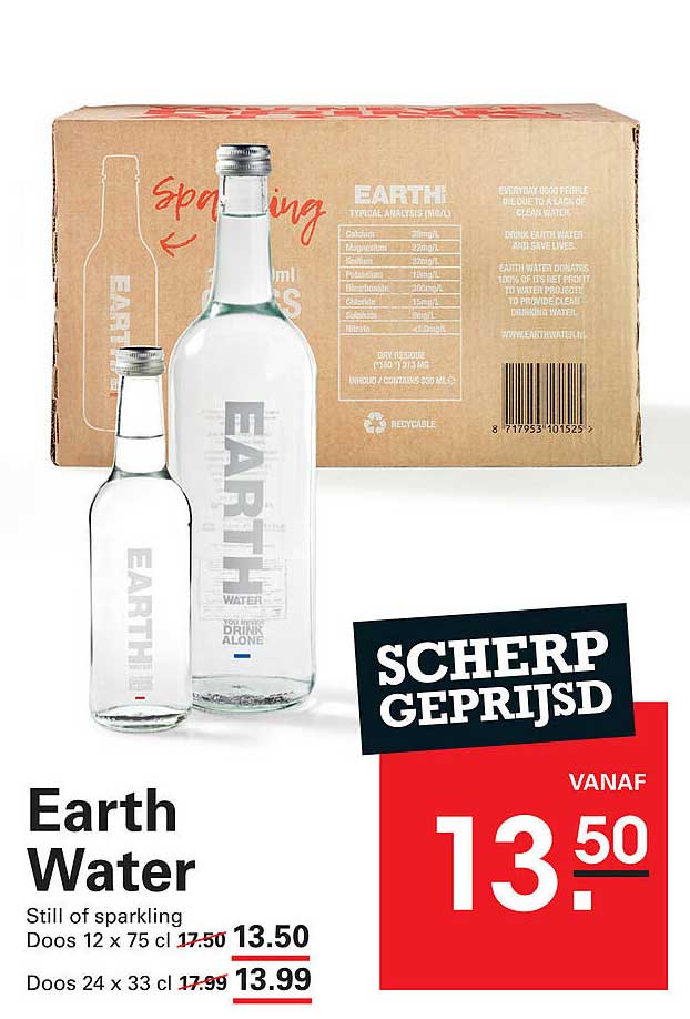 Earth Water Still of sparkling Doos 12 x 75 cl 17.50 13.50 Doos 24 x 33 cl 17.99 13.99