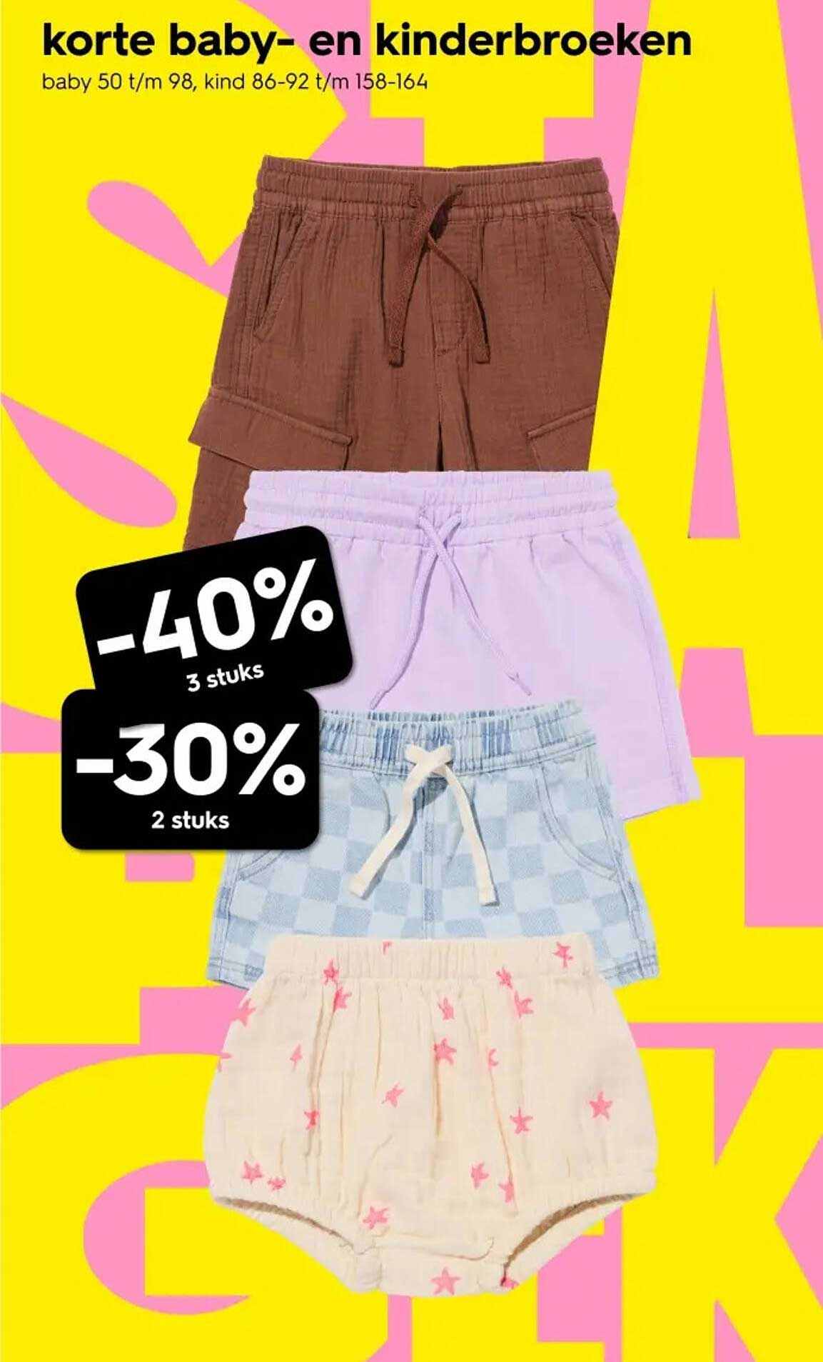 korte baby- en kinderbroeken -40% 3 stuks -30% 2 stuks