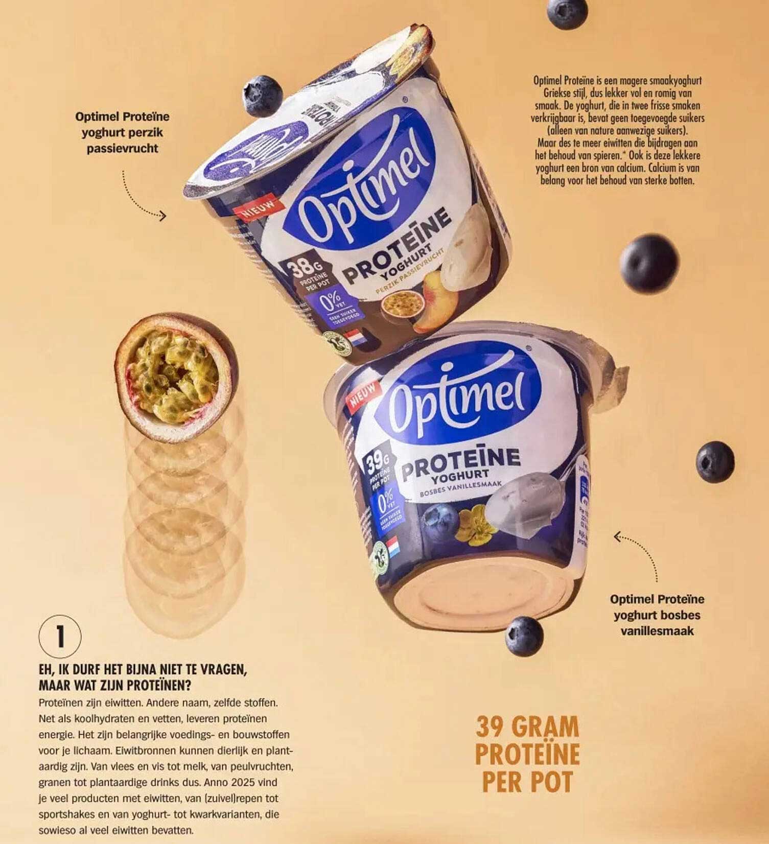 Optimel Proteïne yoghurt perzik passievruit  
Optimel Proteïne yoghurt bosbes vanillesmaak