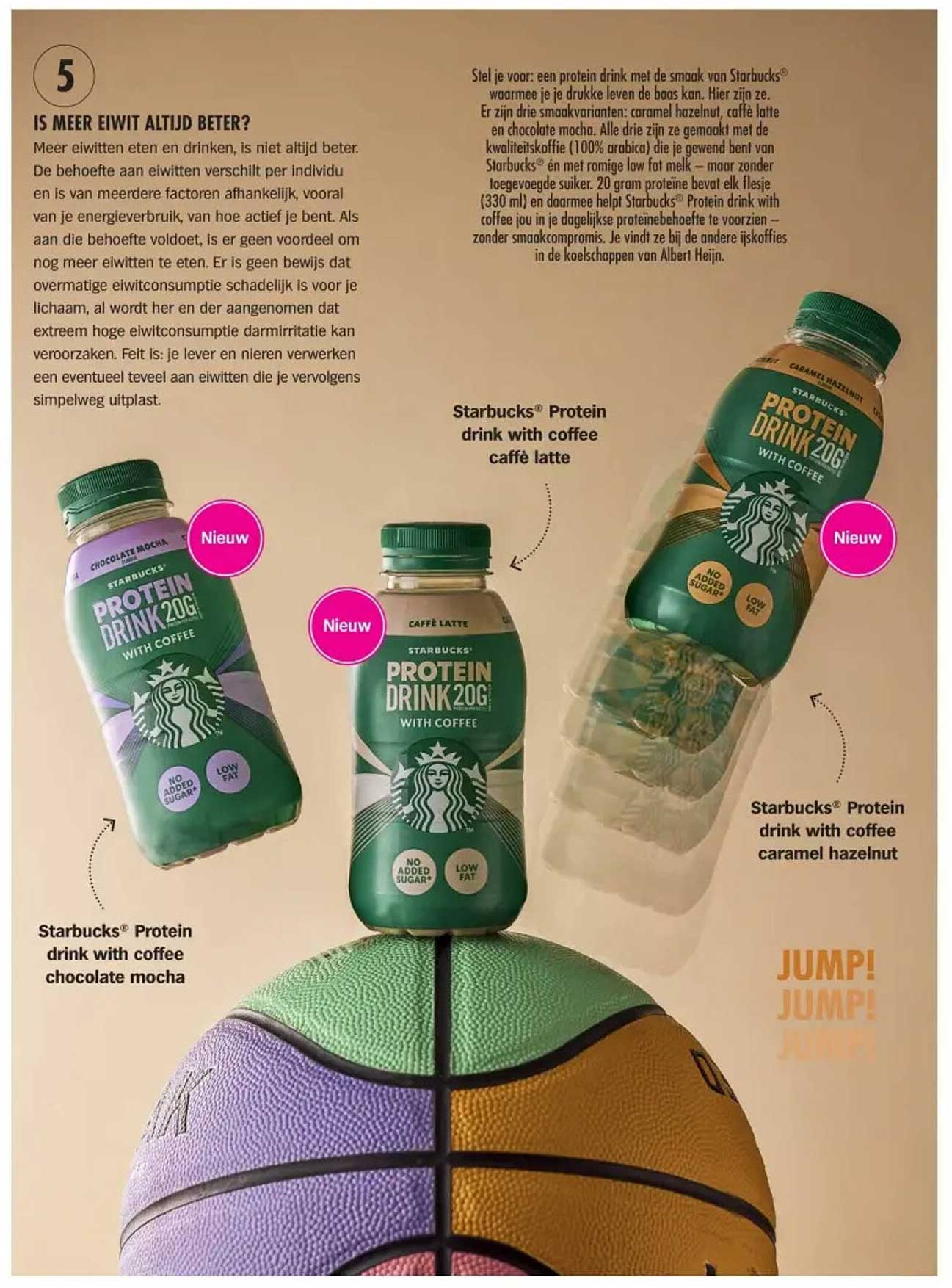 Starbucks® Protein drink with coffee caffè latte  
Starbucks® Protein drink with coffee caramel hazelnut  
Starbucks® Protein drink with coffee chocolate mocha  
