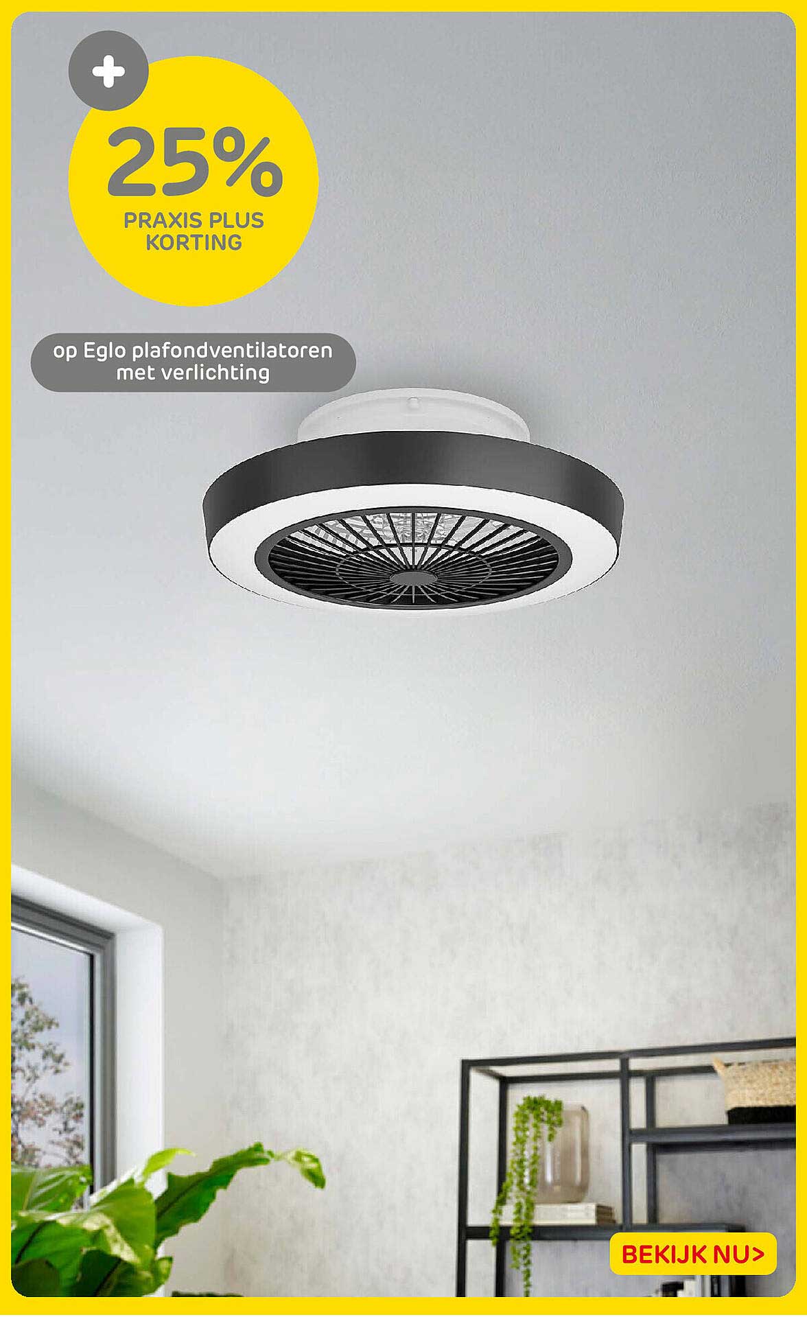 25% Praxis Plus korting op Eglo plafondventilatoren met verlichting