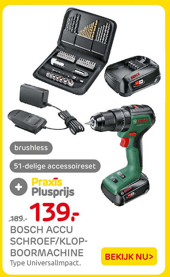 BOSCH ACCU SCHROEF/KLOP-BOORMACHINE Type UniversalImpact. brushless 51-delige accessoireset Praxis Plusprijs BEKIJK NU>