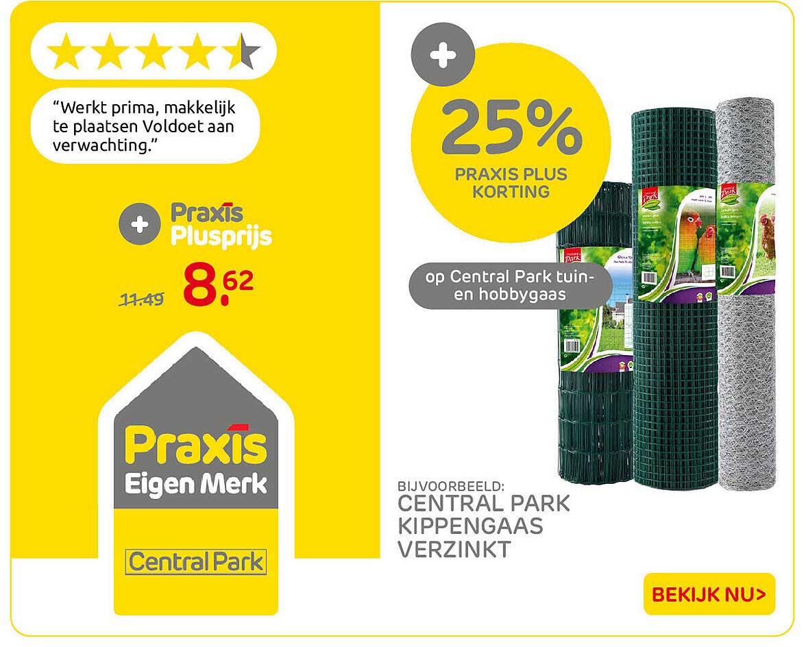 Central Park kippengaas verzinkt 25% Praxis plus korting