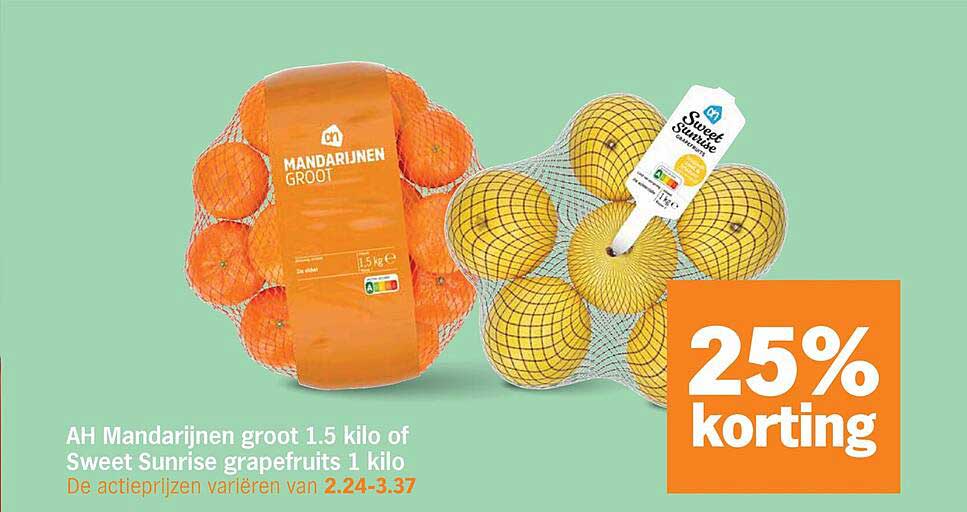 AH Mandarijnen groot 1.5 kilo of Sweet Sunrise grapefruits 1 kilo 25% korting