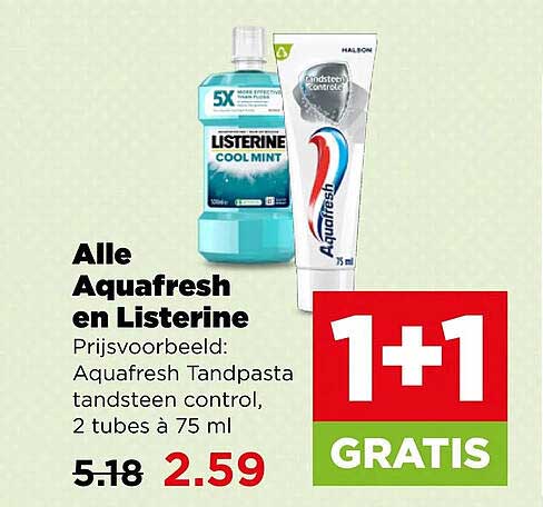 Alle Aquafresh en Listerine 1+1 GRATIS