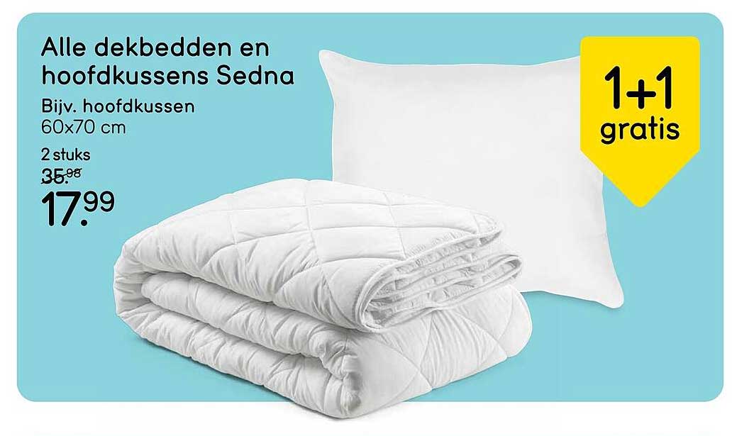 Alle dekbedden en hoofdkussens Sedna 1+1 gratis