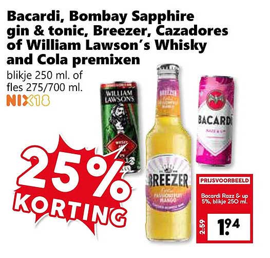 Bacardi, Bombay Sapphire gin & tonic, Breezer, Cazadores of William Lawson's Whisky and Cola premixen 25% KORTING