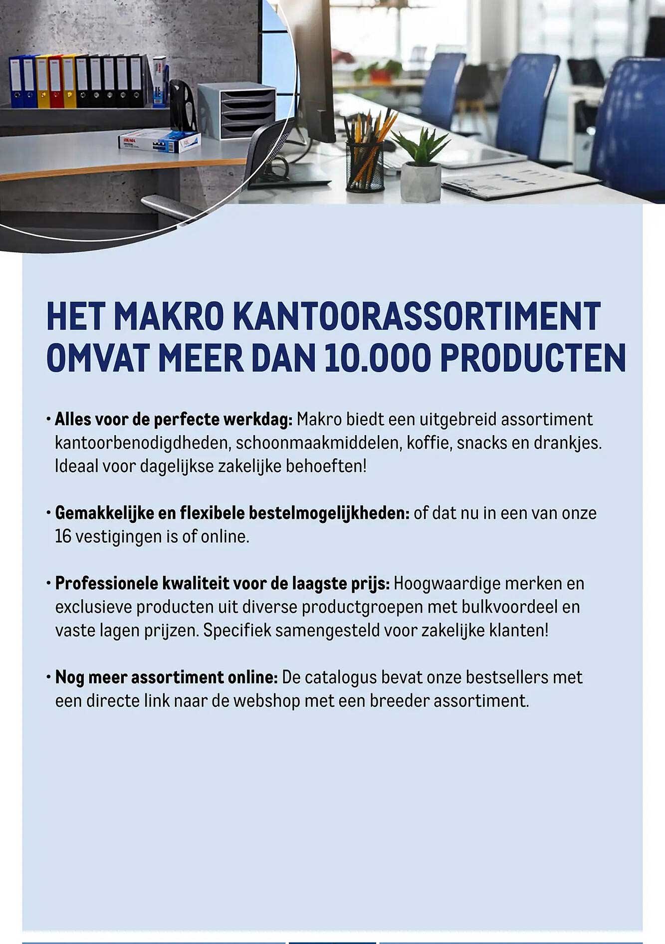 HET MAKRO KANTOORASSORTIMENT OMVAT MEER DAN 10.000 PRODUCTEN