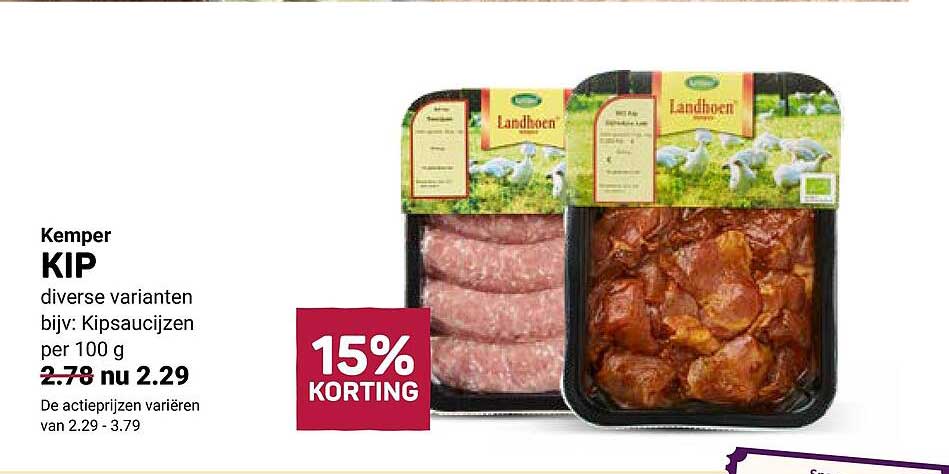 Kemper KIP diverse varianten bijv: Kipsaucijzen per 100 g 15% KORTING