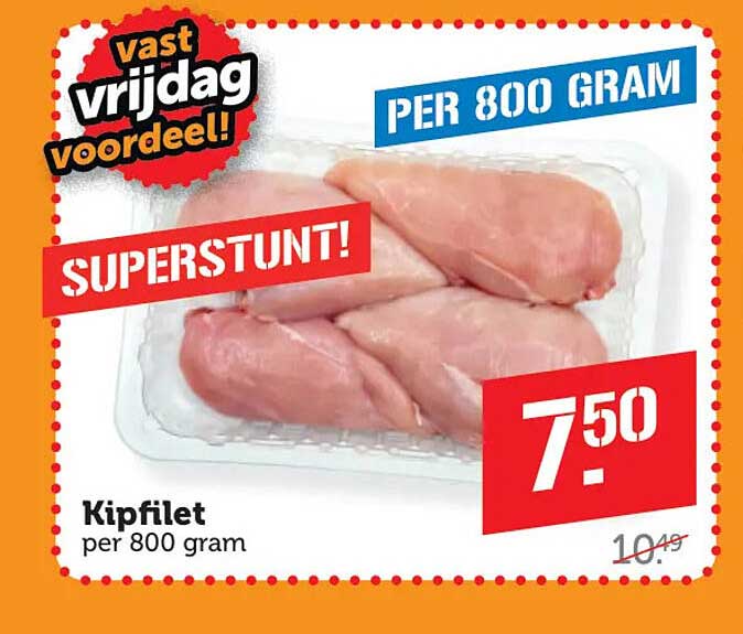 Kipfilet per 800 gram SUPERSUNT!