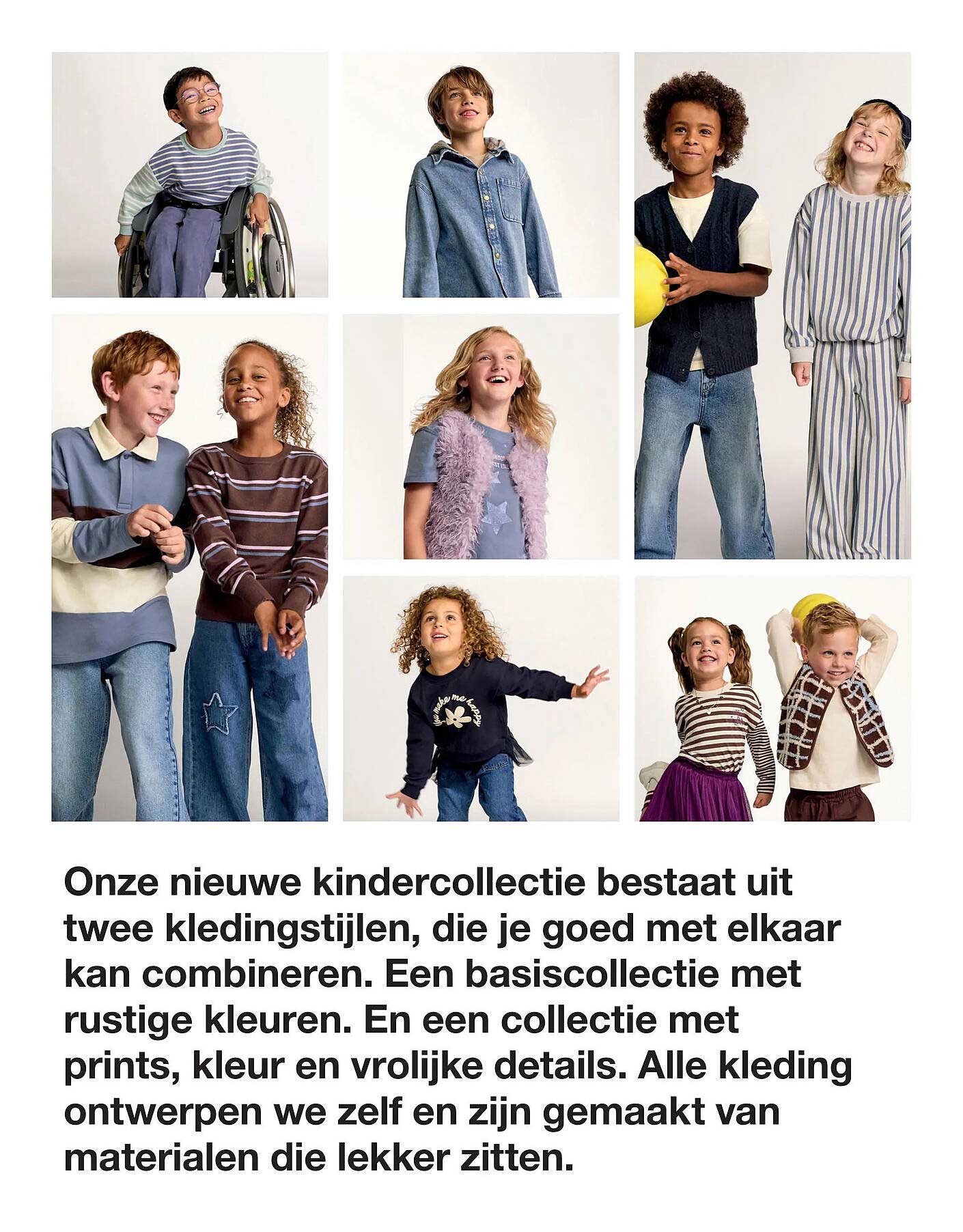 Onze nieuwe kindercollectie bestaat uit twee kledingstijlen, die je goed met elkaar kan combineren.