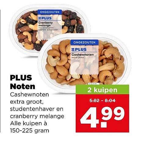 PLUS Noten Cashewnoten extra groot, studentenhaver en cranberry melange Alle kuipen à 150-250 gram 2 kuipen